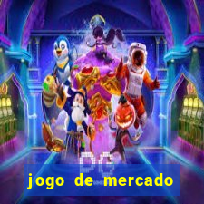 jogo de mercado dinheiro infinito